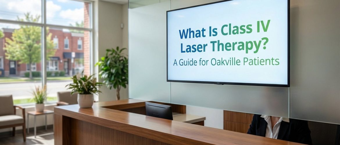 What Is Class IV Laser Therapy? A Guide for Oakville Patients