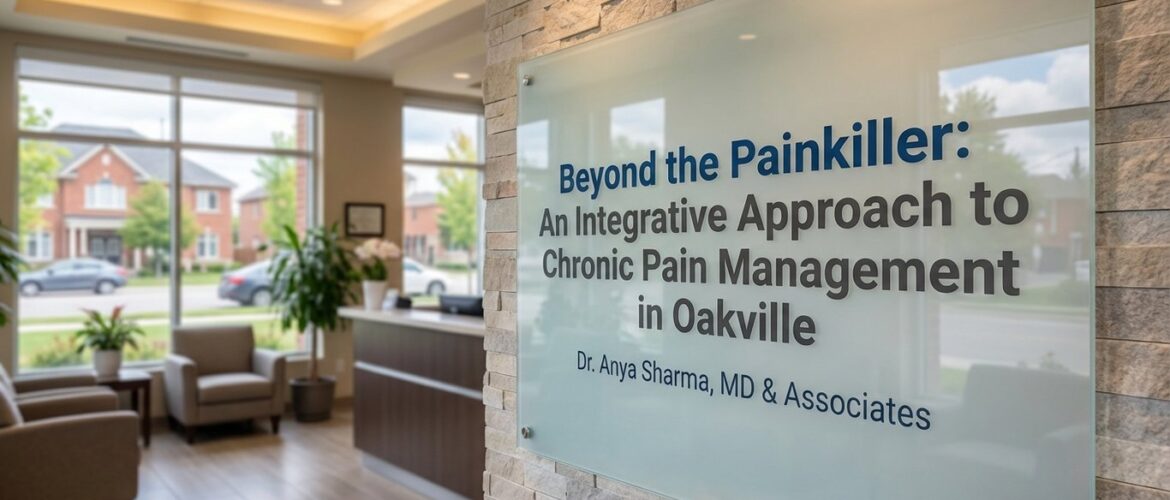 Beyond the Painkiller: An Integrative Approach to Chronic Pain Management in Oakville