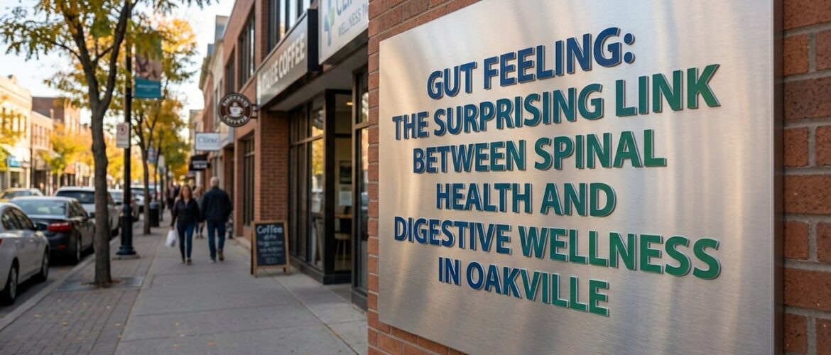 Gut Feeling: The Surprising Link Between Spinal Health and Digestive Wellness in Oakville
